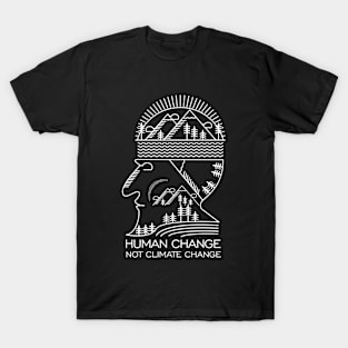 Human Change Not Climate Change T-Shirt